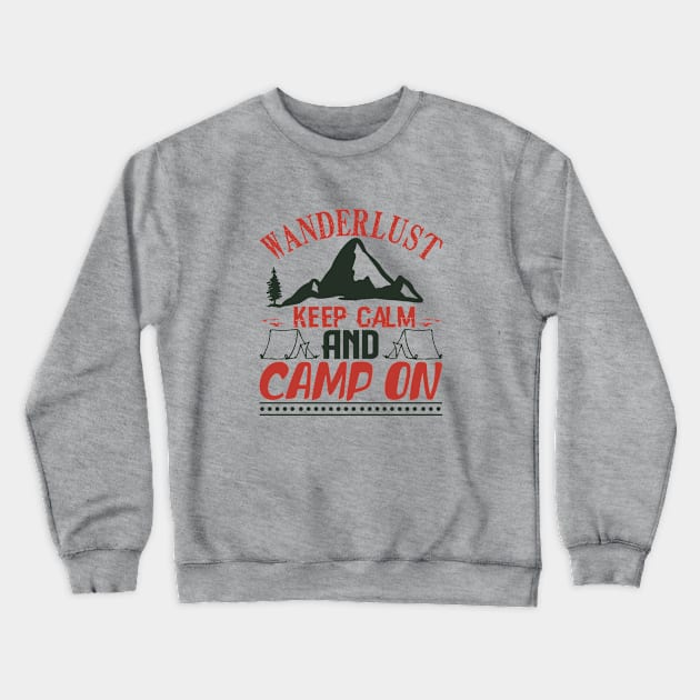 wanderlust keep calm and camp on Crewneck Sweatshirt by Dasart